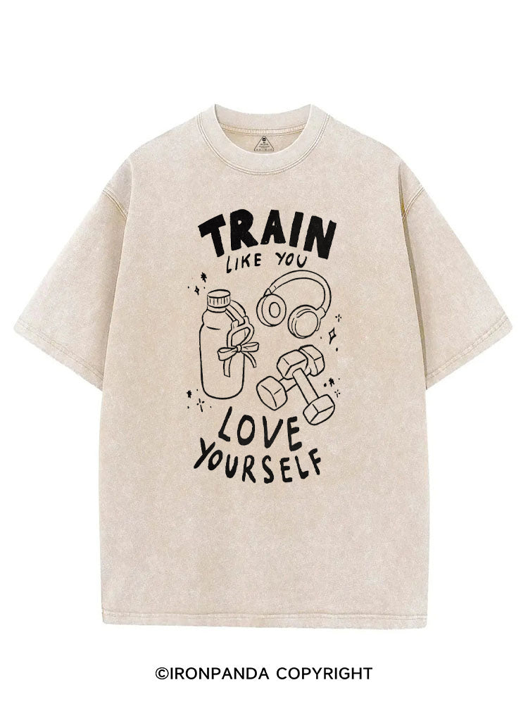 TRAIN LIKE YOU LOVE YOURSELF VINTAGE GYM SHIRT
