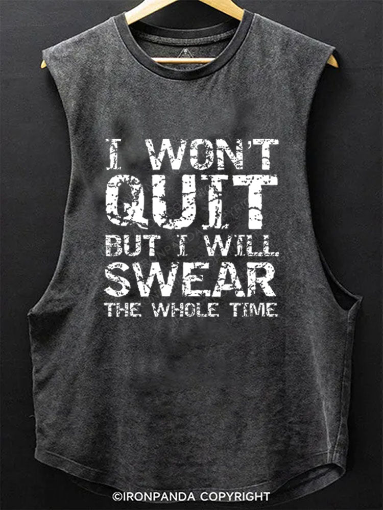 I Won't Quit but I Will Swear the Whole Time Funny Scoop Bottom Cotton Tank