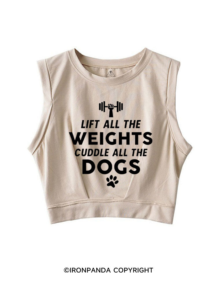 LIFT ALL THE WEIGHTS CUDDLE ALL THE DOGS SLEEVELESS CROP TOPS