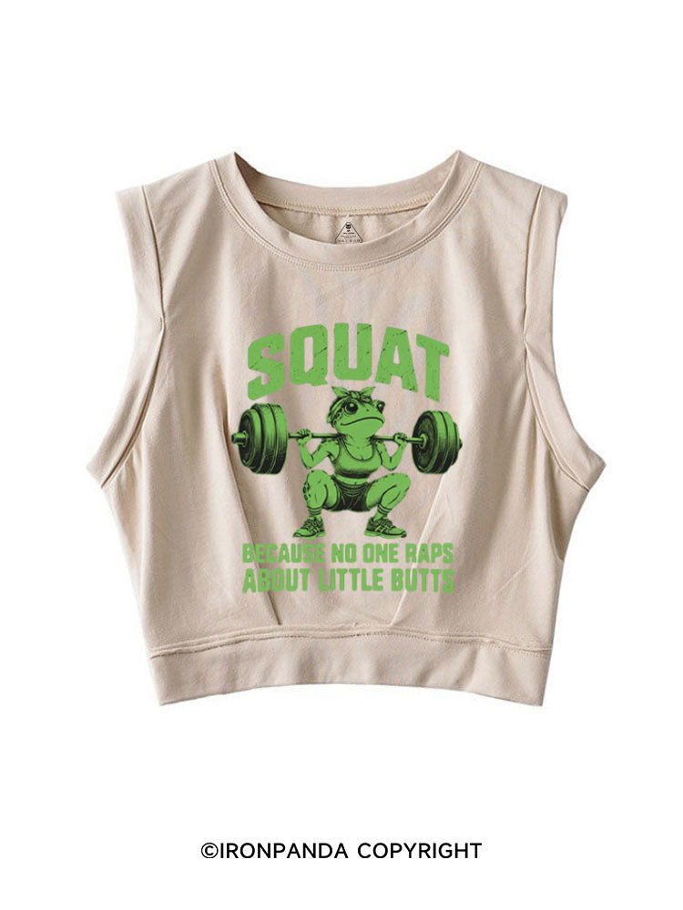 SQUAT BECAUSE NO ONE RAPS ABOUT LITTLE BUTTS FUNNY FROG SLEEVELESS CROP TOPS