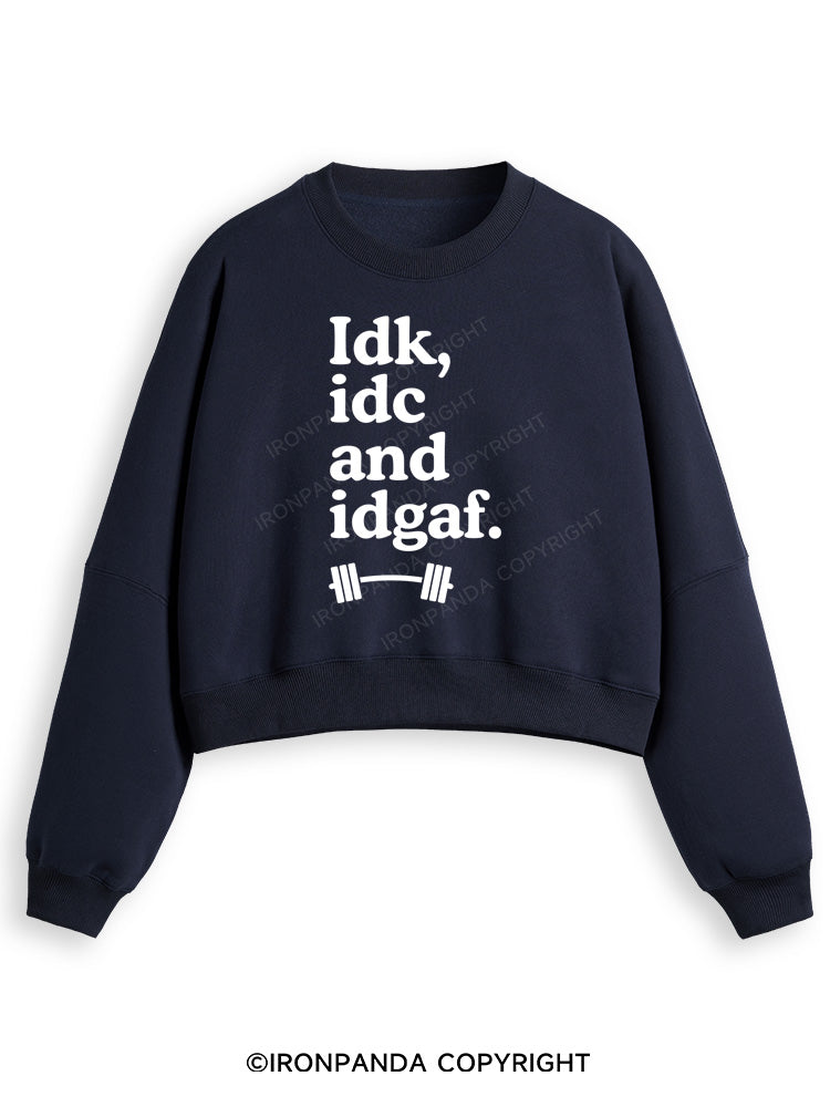 IDK, IDC AND IDGAF Fleece Crop Sweatshirt