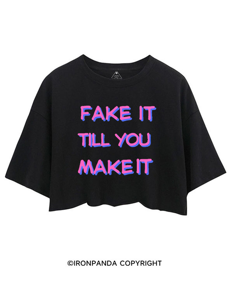 FAKE IT TILL YOU MAKE IT CROP TOPS