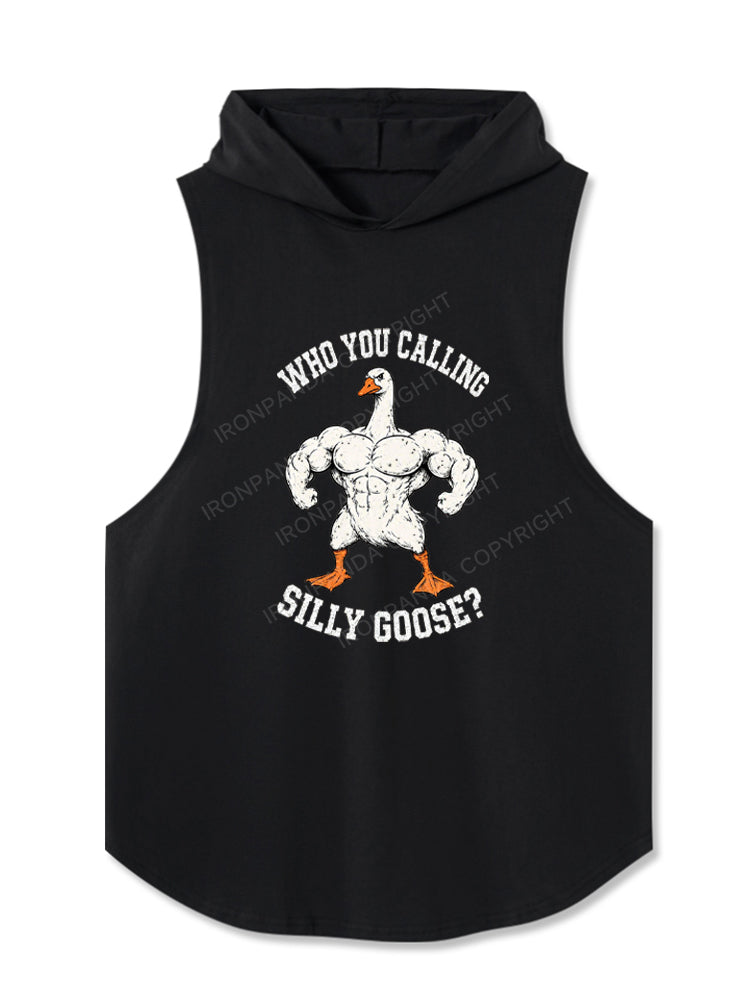 MUSCULAR GOOSE WHO YOU CALLING SILLY GOOSE Hooded Tank