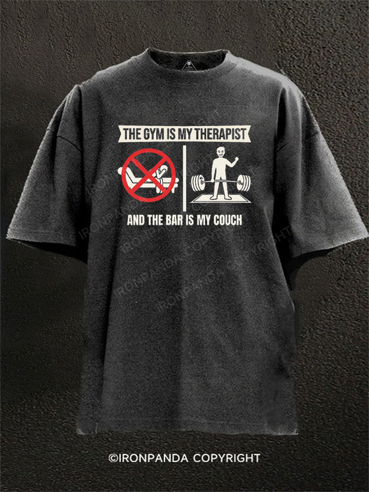 The Gym Is My Therapist and the Bar Is My Couch Washed Gym Shirt
