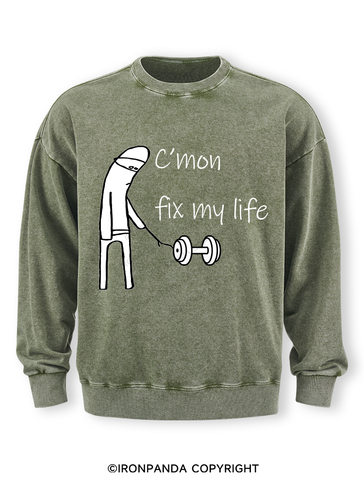 c‘mon fix my life Washed Sweatshirt
