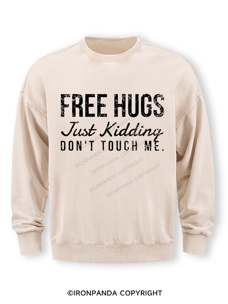 Free Hugs Just Kidding Don't Touch Me Washed Sweatshirt