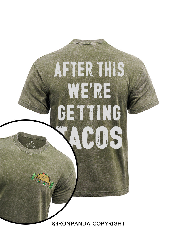 after this we're getting tacos printed Washed Gym Shirt