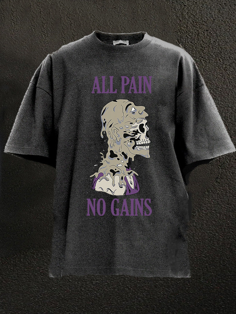 all pain no gains Washed Gym Shirt