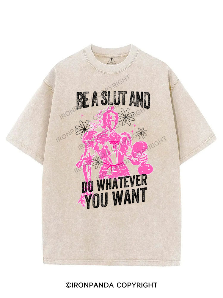 BE A SLUT AND DO WHATEVER YOU WANT VINTAGE GYM SHIRT