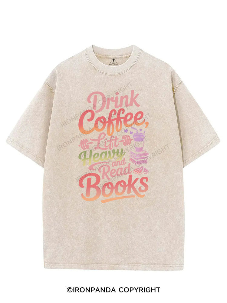 Drink Coffee, Lift Heavy, and Read Books VINTAGE GYM SHIRT