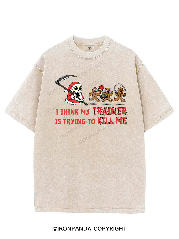 I THINK MY TRAINER IS TRYING TO KILL ME VINTAGE GYM SHIRT