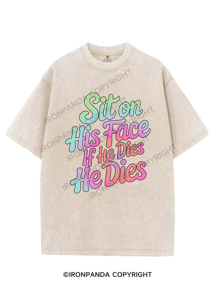 SIT ON HIS FACE IF HE DIES HE DIES VINTAGE GYM SHIRT