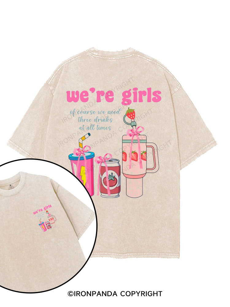 we're girls, of course we need three drinks at all times printed Gym Shirt