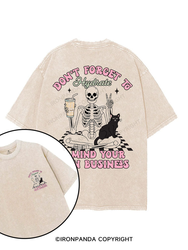 Don't forget to hydrate & mind your own business printed Gym Shirt