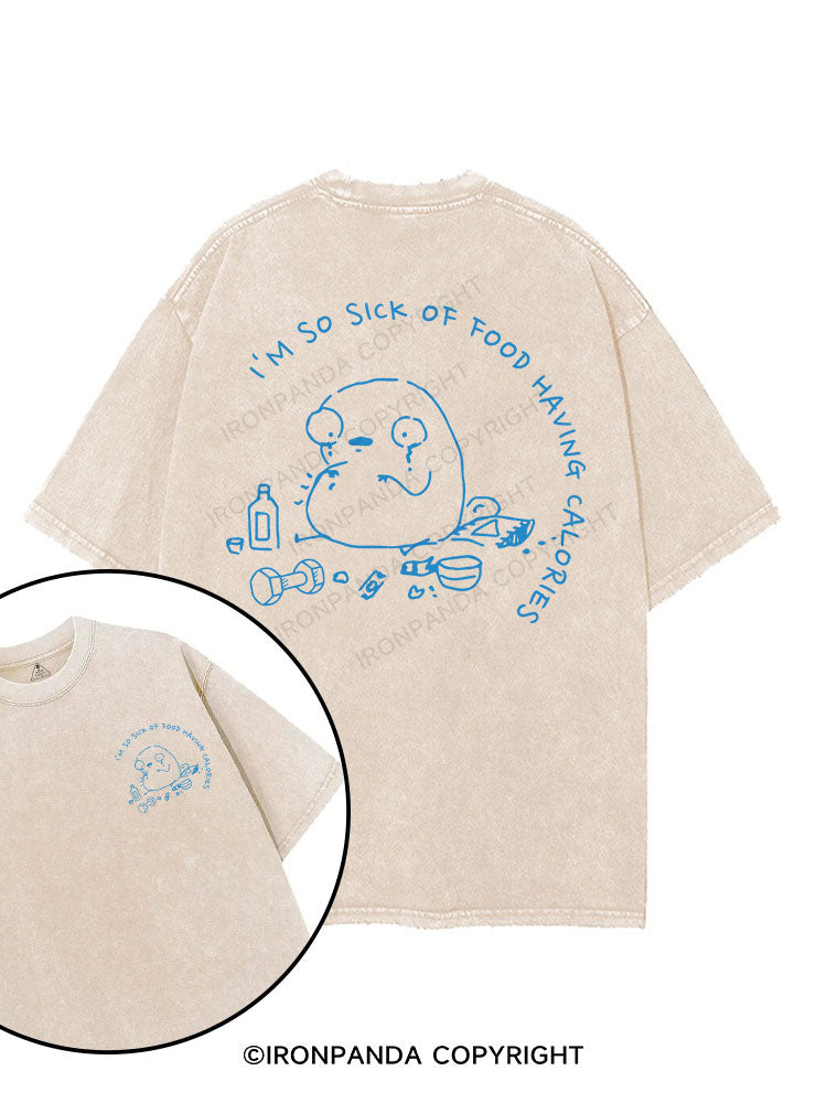 I'm so sick of food having calories printed Gym Shirt