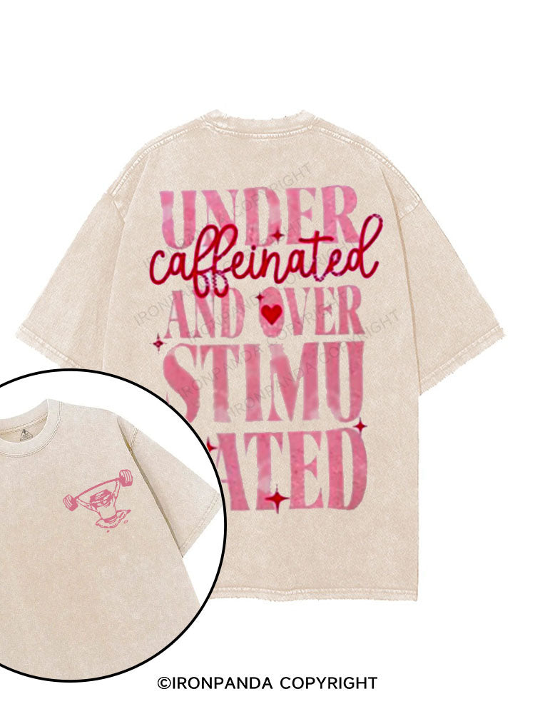 Under Caffeinated and Over Stimulated printed Gym Shirt