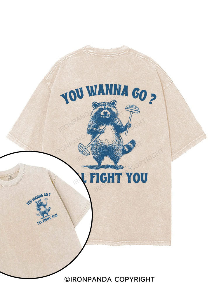 You wanna go? I'll fight you printed Gym Shirt