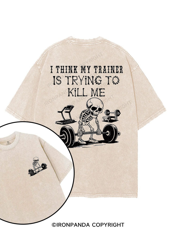 I think my trainer is trying to kill me printed Gym Shirt