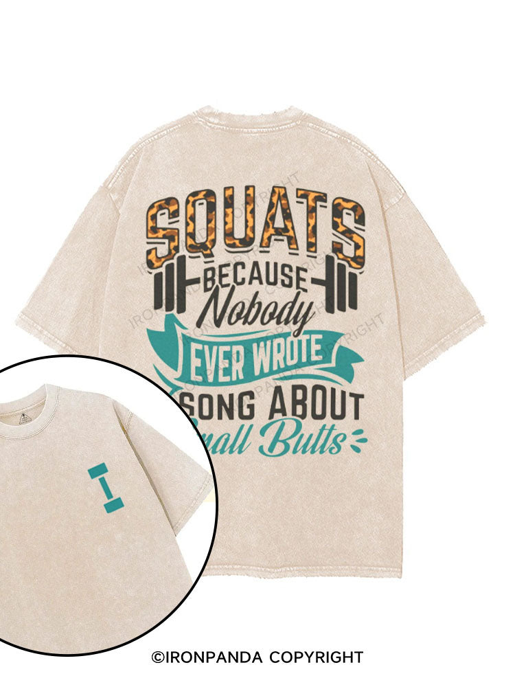 Squats because nobody ever wrote a song about small butts printed Gym Shirt