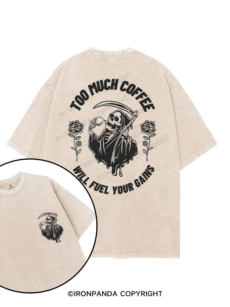 TOO MUCH COFFEE WILL FUEL YOUR GAINS printed Gym Shirt