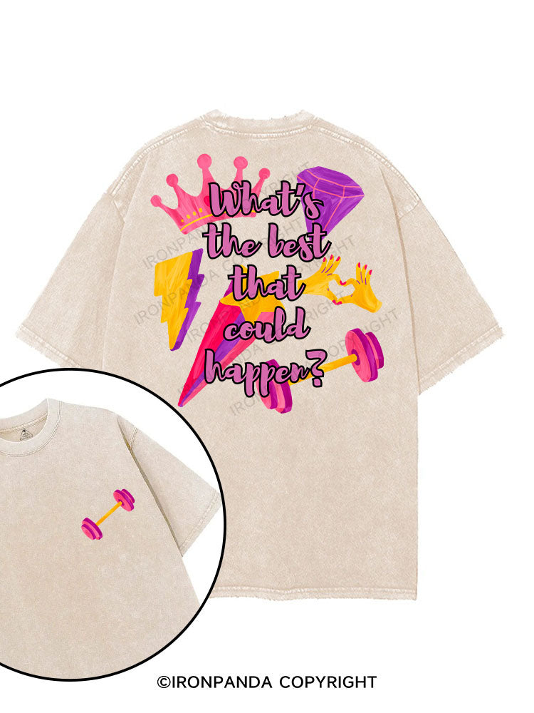 WHAT’S THE BEST THAT COULD HAPPEN？printed Gym Shirt