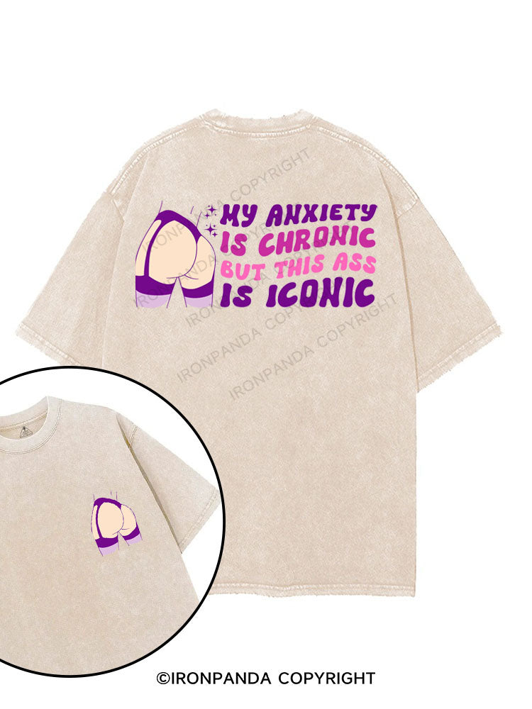 MY ANXIETY IS CHRONIC BUT THIS ASS IS ICONIC printed Gym Shirt