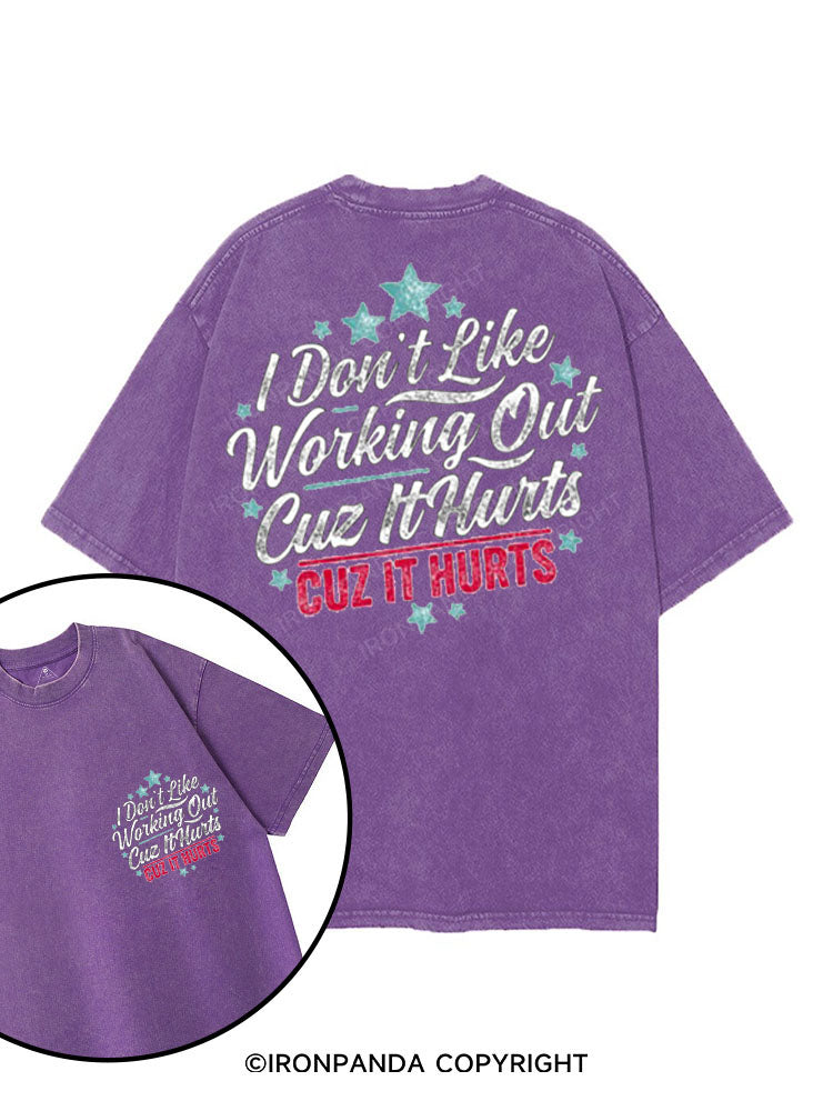 I DON'T LIKE WORKING OUT CUZ IT HURTS printed Gym Shirt