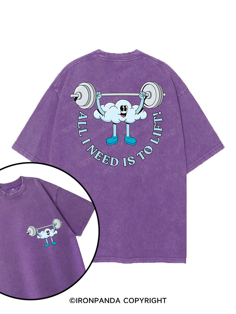 ALL I NEED IS TO LIFT! printed Gym Shirt