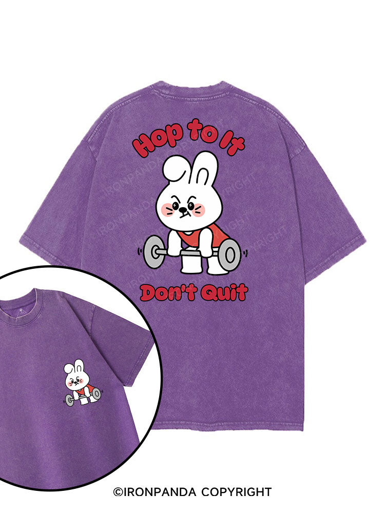 HOP TO IT, DON'T QUIT printed Gym Shirt