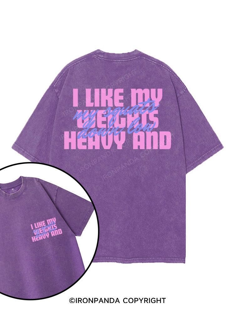 I LIKE MY WEIGHTS HEAVY AND MY SQUATS DOWN LOW printed Gym Shirt