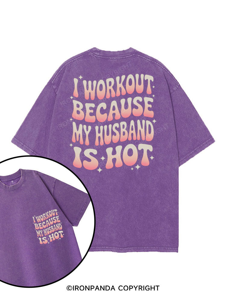 I WORKOUT BECAUSE MY HUSBAND IS HOT printed Gym Shirt