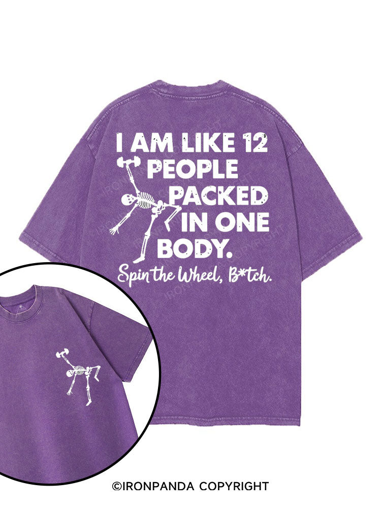 I AM LIKE 12 PEOPLE PACKED IN ONE BODY printed Gym Shirt