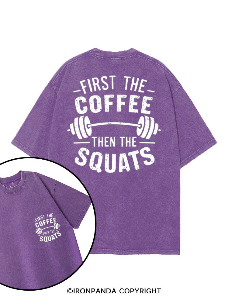 FIRST THE COFFEE THEN THE SQUATS printed Gym Shirt