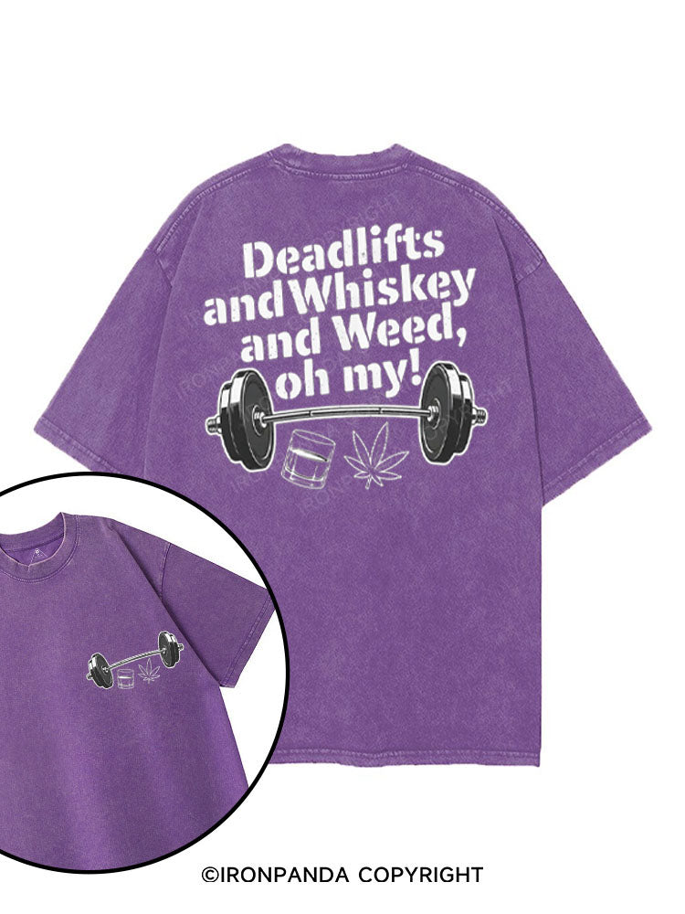 DEADLIFTS AND WHISKEY AND WEED, OH MY! printed Gym Shirt