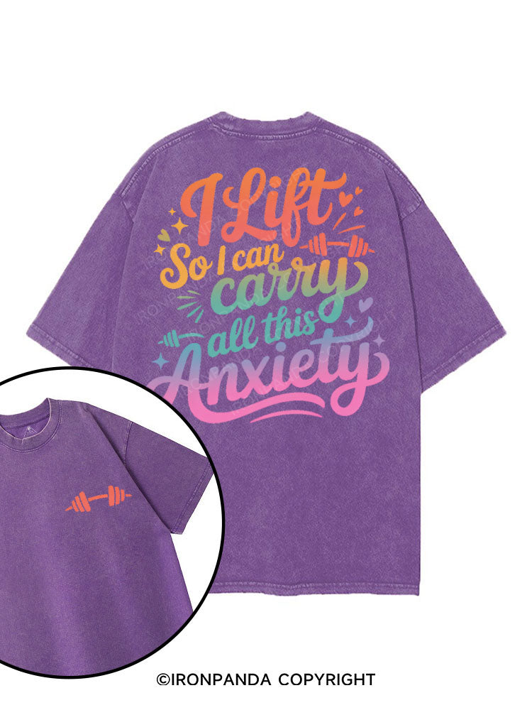 I LIFT SO I CAN CARRY ALL THIS ANXIETY printed Gym Shirt