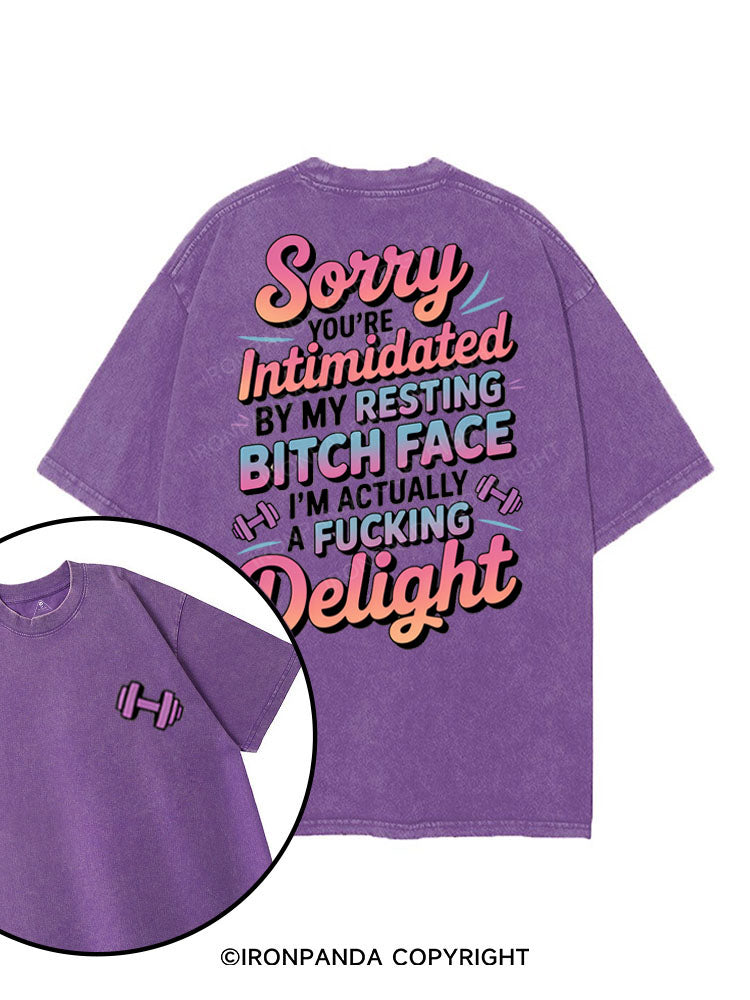 SORRY YOU'RE  INTIMIDATED BY MY RESTING BITCH FACE I'M ACTUALLY A FUCKING DELIGHT printed Gym Shirt