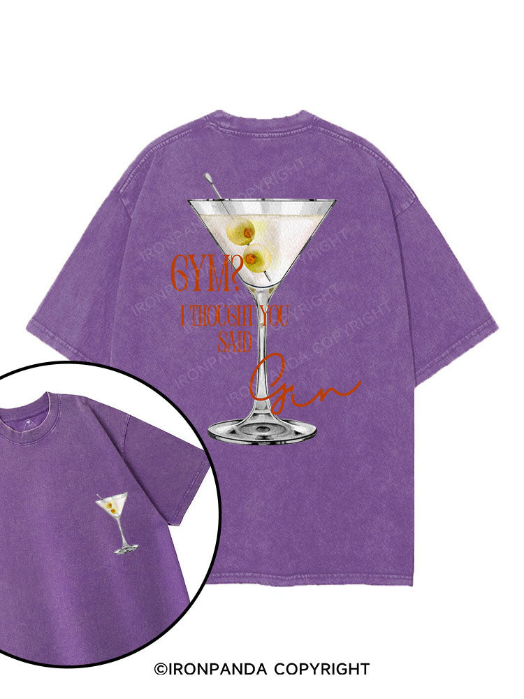 GYM? I THOUGHT YOU SAID GIN printed Gym Shirt