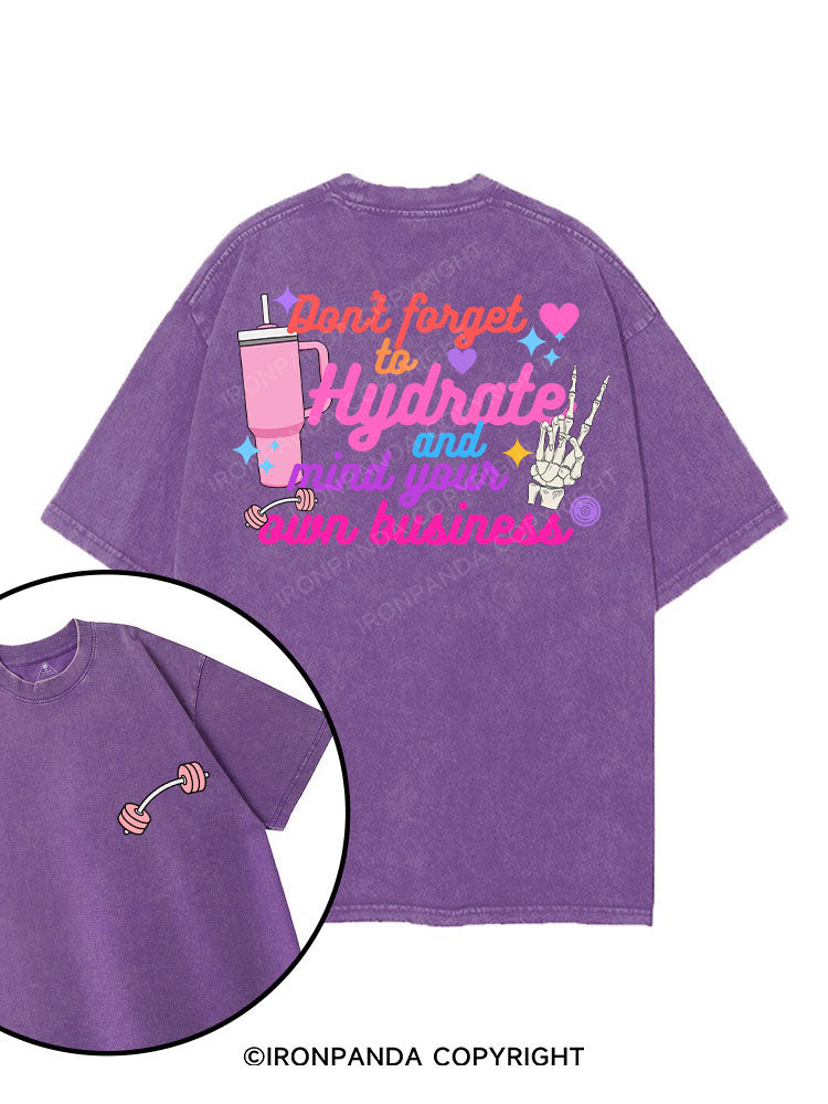 DON'T FORGET TO HYDRATE AND MIND YOUR OWN BUSINESS printed Gym Shirt