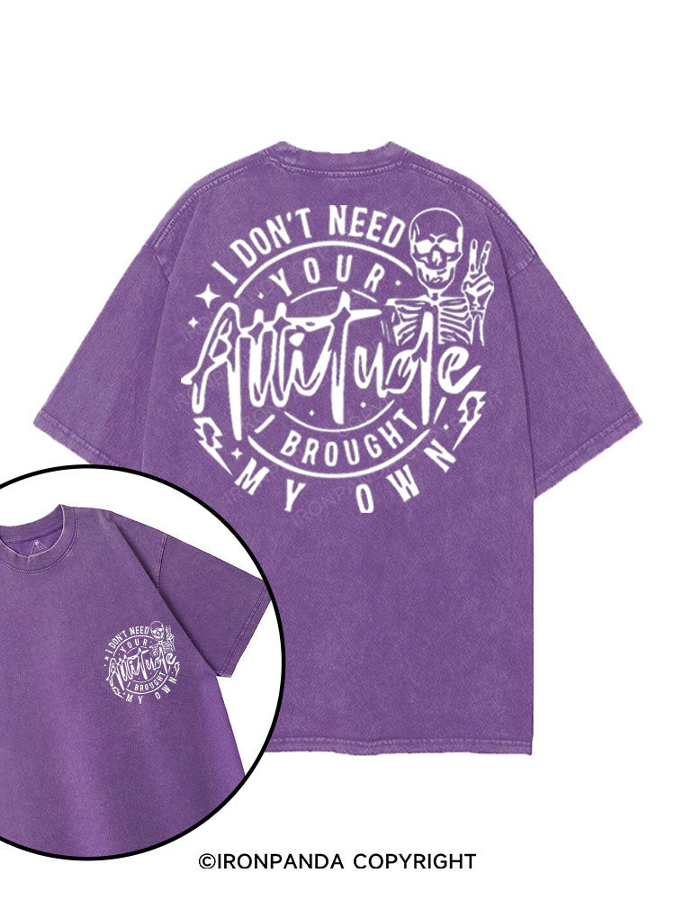 I DON'T NEED YOUR ATTITUDE I BROUGHT MY OWN printed Gym Shirt