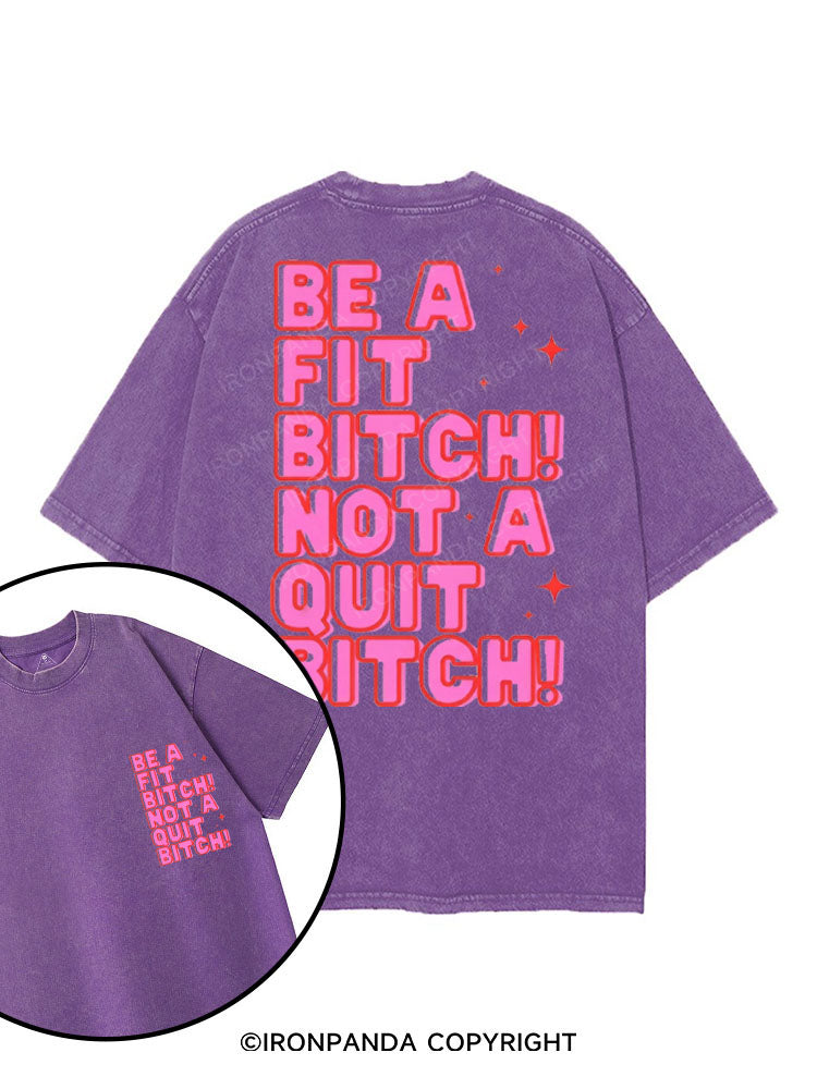 BE A FIT BITCH NOT A QUIT BITCH printed Gym Shirt