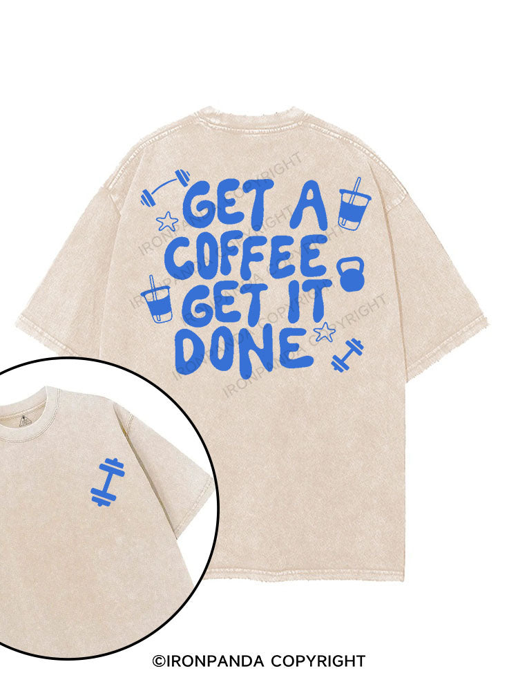 GET A COFFEE GET IT DOWN printed Gym Shirt