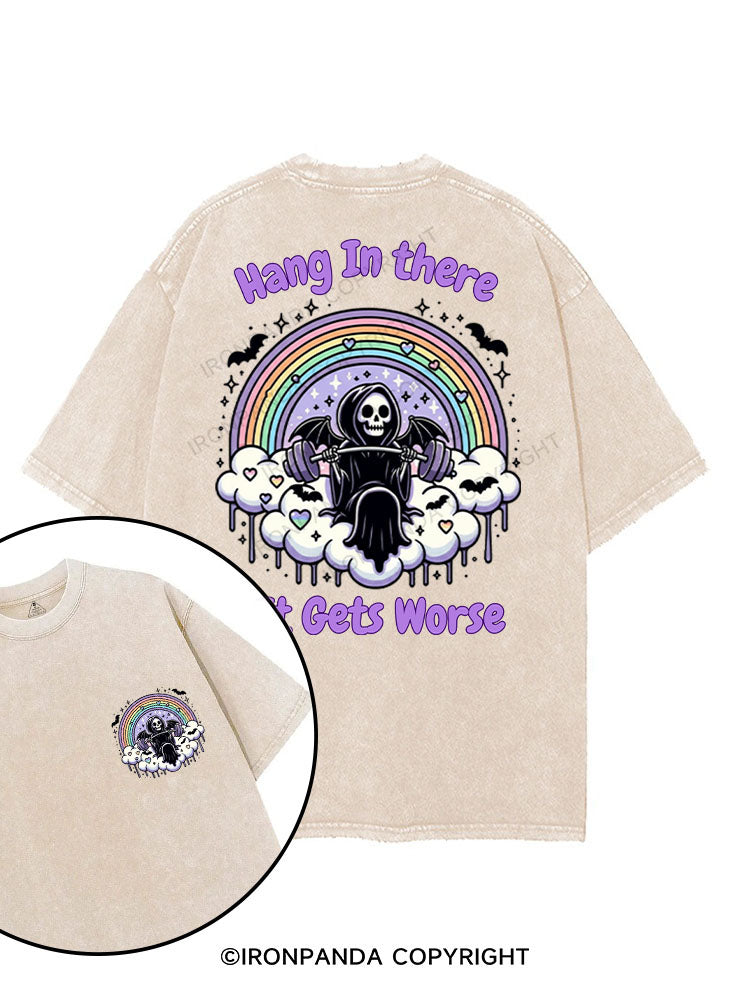 HANG IN THERE IT GETS WORSE printed Gym Shirt