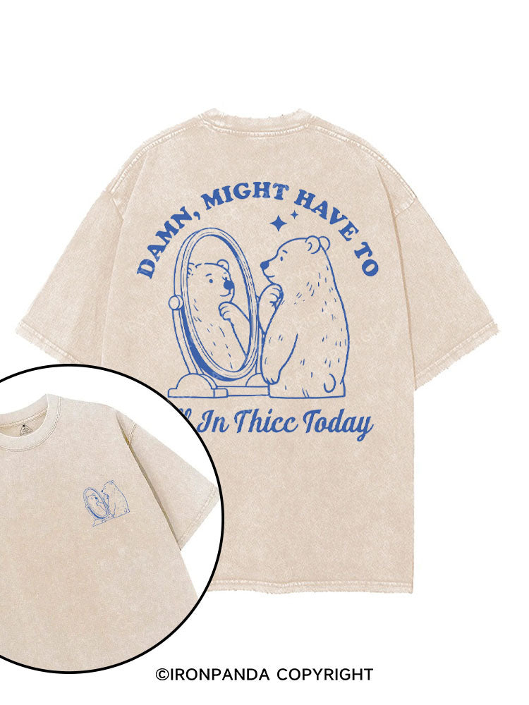 DAMN, MIGHT HAVE TO CALL IN THICC TODAY printed Gym Shirt