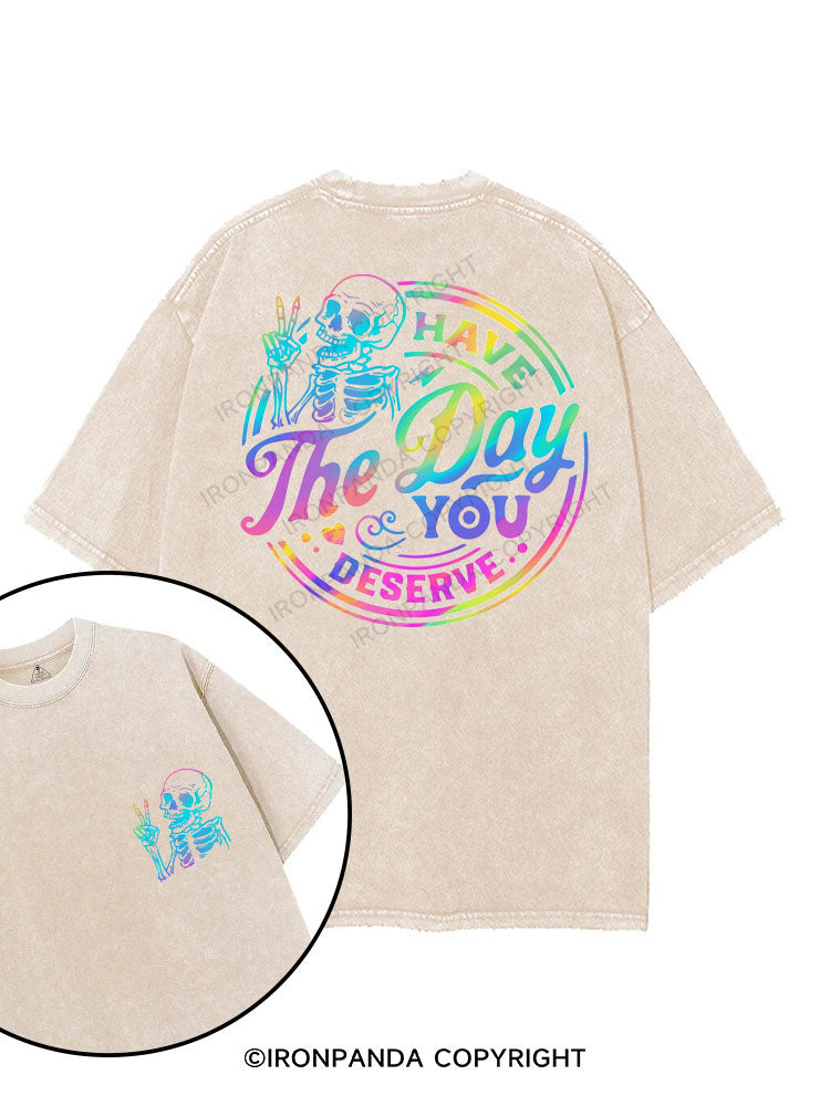 HAVE THE DAY YOU DESERVE printed Gym Shirt