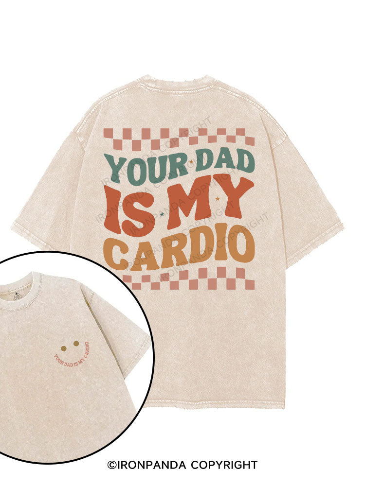 YOUR DAD IS MY CARDIO printed Gym Shirt