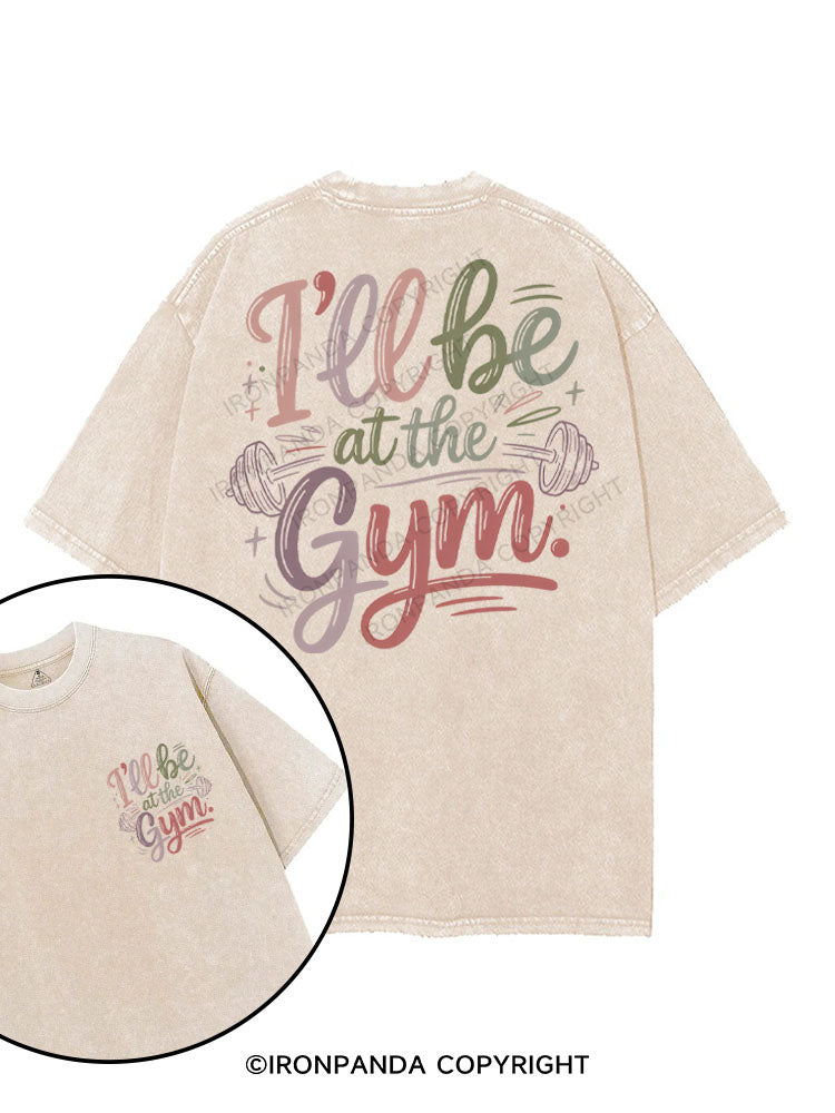 I'LL BE AT THE GYM printed Gym Shirt