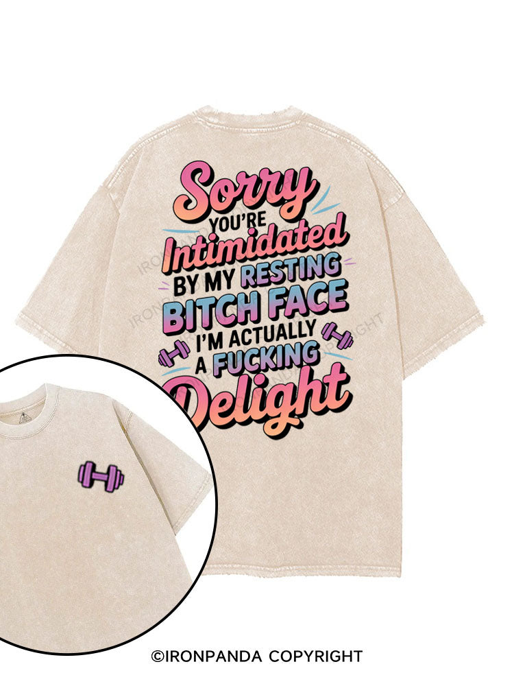 SORRY YOU'RE  INTIMIDATED BY MY RESTING BITCH FACE I'M ACTUALLY A FUCKING DELIGHT printed Gym Shirt