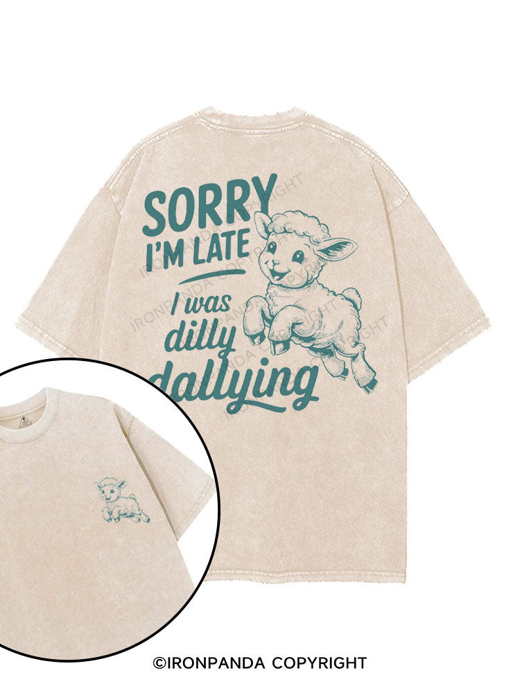 SORRY I'M LATE I WAS DILLY DALLYING printed Gym Shirt