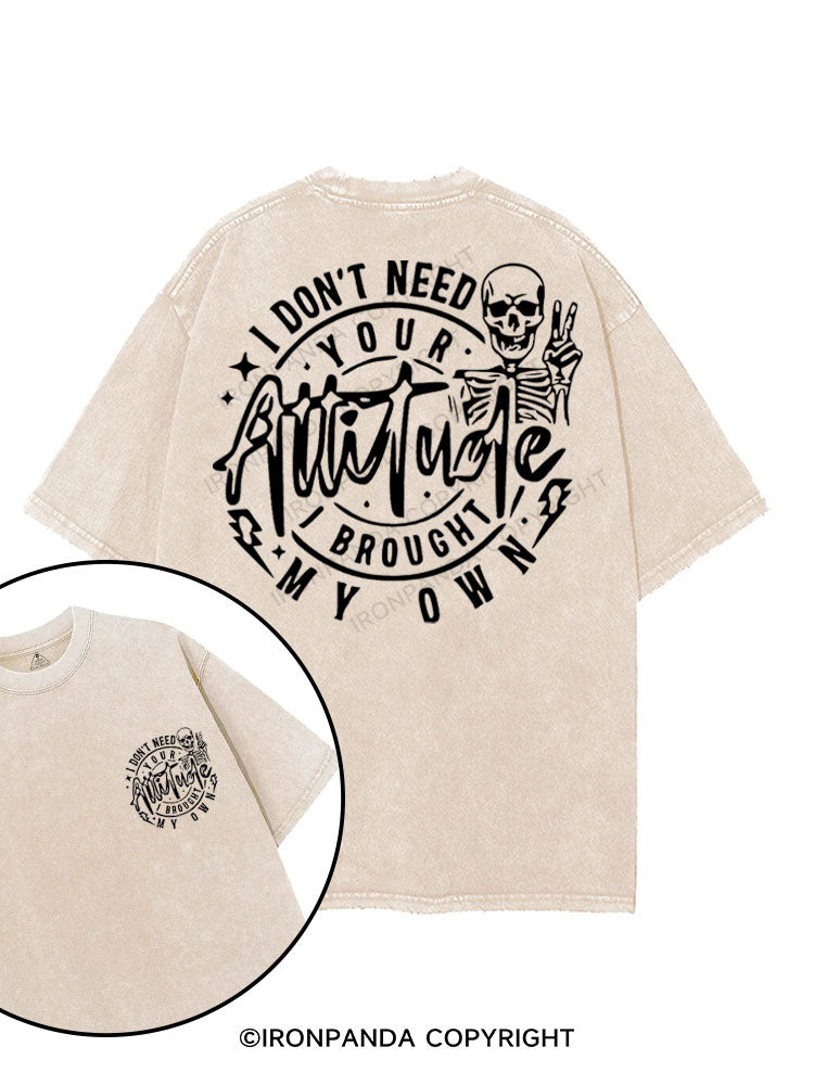I DON'T NEED YOUR ATTITUDE I BROUGHT MY OWN printed Gym Shirt