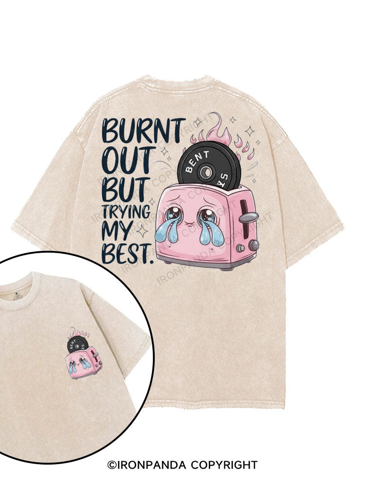 BURNT OUT BUT TRYING MY BEST printed Gym Shirt